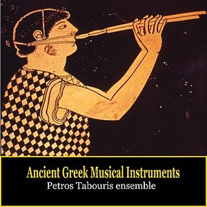 Image for 'Ancient Greek Musical Instruments / Music of Ancient Greece / Petros Tabouris Ensemble'