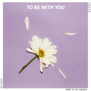 To Be With You