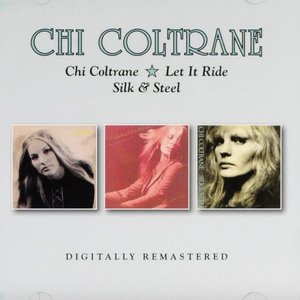 Chi Coltrane / Let It Ride / Silk & Steel