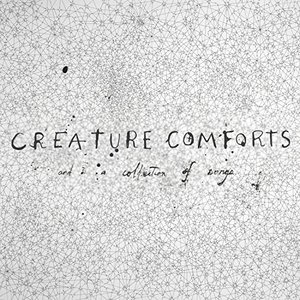 Creature Comforts and a Collection of Songs