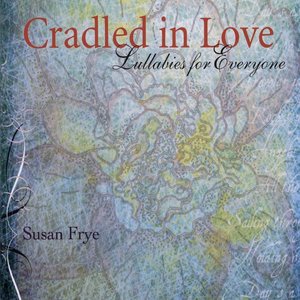 Cradled in Love - Lullabies for Everyone