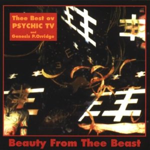 Beauty From Thee Beast (Thee Best Ov Psychic TV)