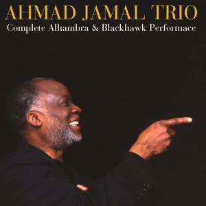 Ahmad Jamal Trio: Complete Alhambra & Blackhawk Performances