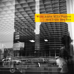 Wilco - Alpha Mike Foxtrot Rare Tracks 1994 - 2014 - Zortam Music