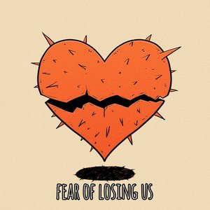 fear of losing us