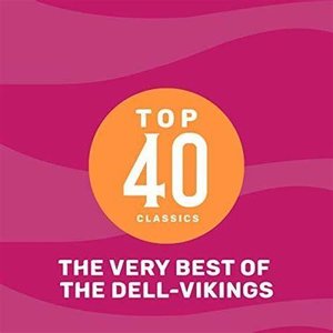 Top 41 Classics - The Very Best of The Dell-Vikings