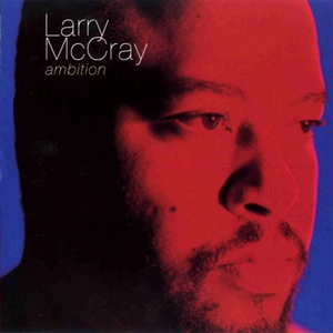 Larry McCray - Ambition - Zortam Music