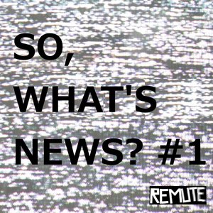 So, What's News? #1