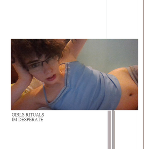 Im Desperate by Girls Rituals
