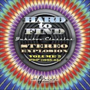 Hard To Find Jukebox Classics – Stereo Explosion Volume 5: Pop (1955-64)