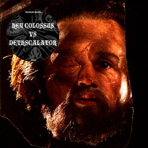 Hey Colossus vs. Dethscalator