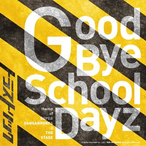 Good Bye School Dayz -theme of SUPER DANGANRONPA 2 THE STAGE- - Single