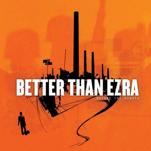 BETTER THAN EZRA - Before The Robots - Zortam Music