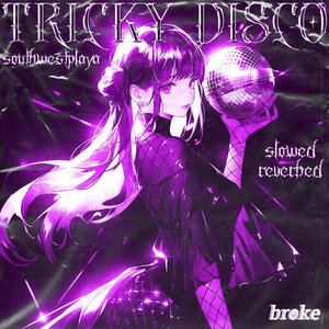 Tricky Disco (Slowed + Reverb)