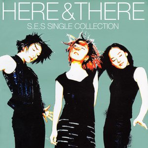 HERE & THERE -S.E.S Single Collection