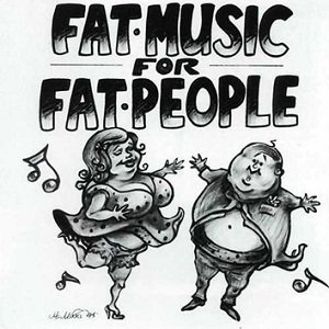 Fat Music for Fat People