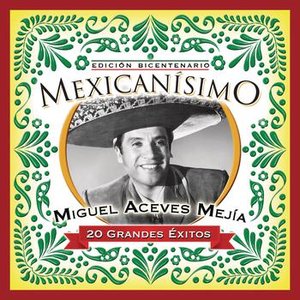 Mexicanisimo-Bicentenario / Miguel Aceves Mejia