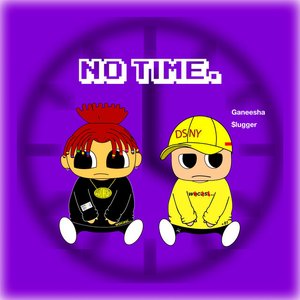No Time. (feat. $Lugger) - Single