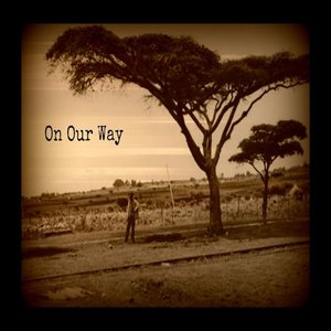 On Our Way (feat. John Ntibonera, Megan Hatfield & Emanuel Ntibonera) - Single