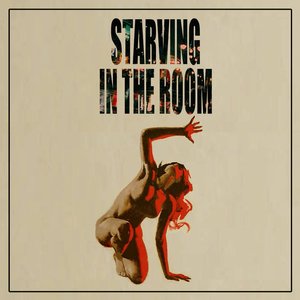 Starving In The Room (2011​-​2013)