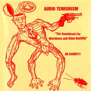 Audio Terrorism "The Soundtrack For Weirdness and Blind Hostility"