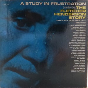 A Study In Frustration - The Fletcher Henderson Story