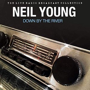 NEIL YOUNG - Down By The River