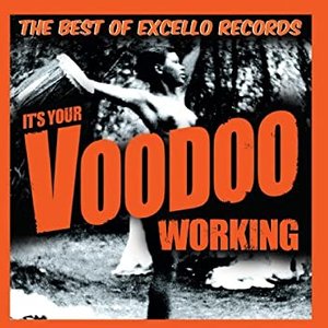 It's Your Voodoo Working - The Best of Excello