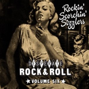 Desperate Rock'n'roll Vol. 6, Rockin' Scorchin' Sizzlers