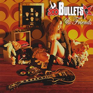 200 Bullets & Friends