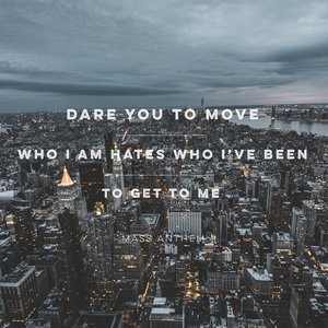 Dare You to Move / Who I Am Hates Who I've Been / To Get to Me