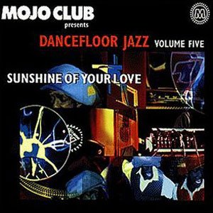 Image pour 'Dancefloor Jazz, Volume 5: Sunshine of Your Love'