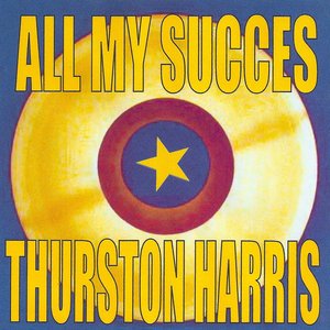 All My Succes: Thurston Harris