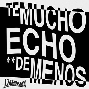 Te Mucho Echo de Menos