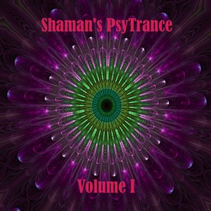 Shaman's PsyTrance Volume I
