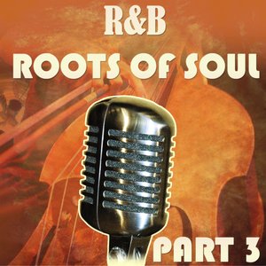 R&B Roots of Soul Part 3