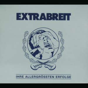 Extrabreit - Ihre Allergrößten Erfolge