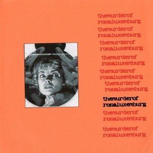 The Murder Of Rosa Luxemburg