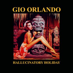 Hallucinatory Holiday