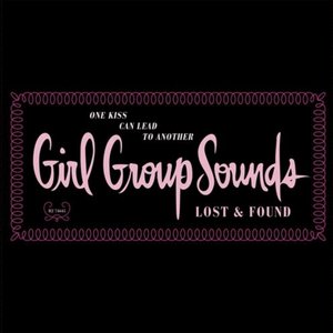 One Kiss Can Lead To Another: Girl Group Sounds Lost & Found