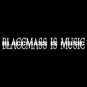 BLACCMASS IS MUSIC