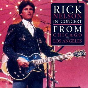 Rick Nelson In Concert - from Chicago to LA