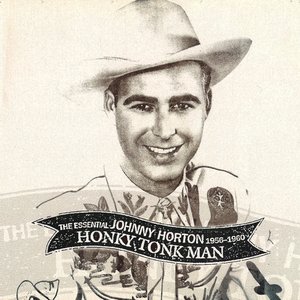 Honky Tonk Man: The Essential Johnny Horton 1956-1960