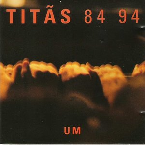 Titãs 84 94 - Um