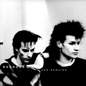 Bauhaus - ...And Remains - Zortam Music