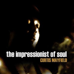 Curtis Mayfield - The Impressionist of Soul