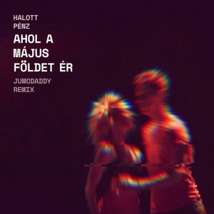 Ahol a Május Földet Ér (JumoDaddy Remix)