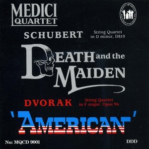 Schubert: String Quartet in D Minor, "Death and the Maiden" - Dvorak: String Quartet in F Major, Op. 96, "American"