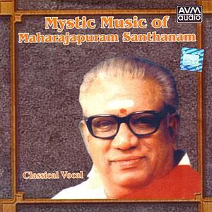 Mystic Music Of Maharajapuram Santhanam