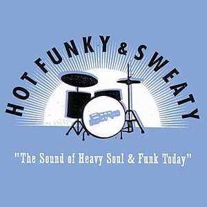 Image pour 'Hot Funky & Sweaty: The Sound of Heavy Soul & Funk Today'